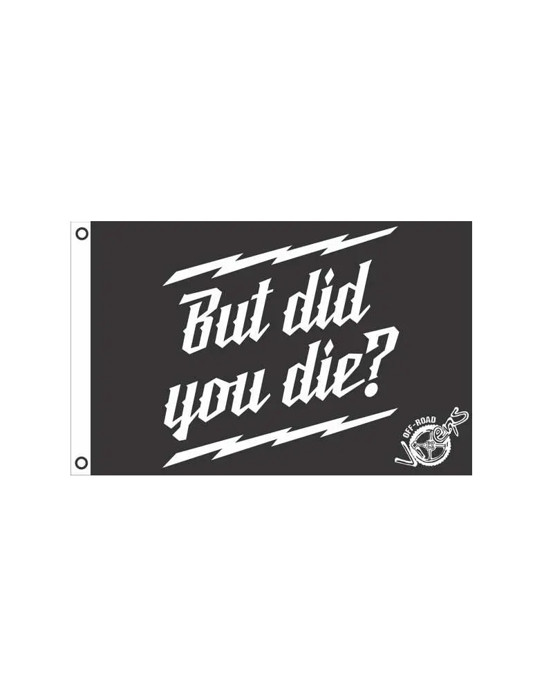 But Did You Die? Flag 2' X 3' 1