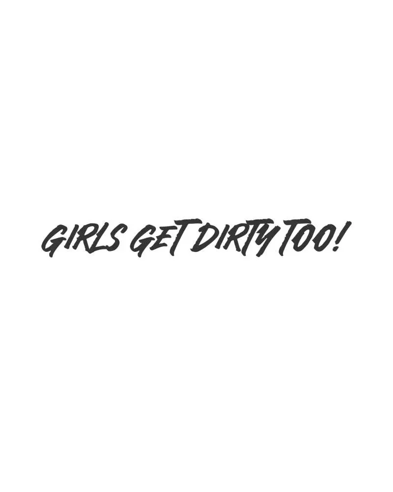Girls Get Dirty Too! 4.0 Decal 1" X 8" 1